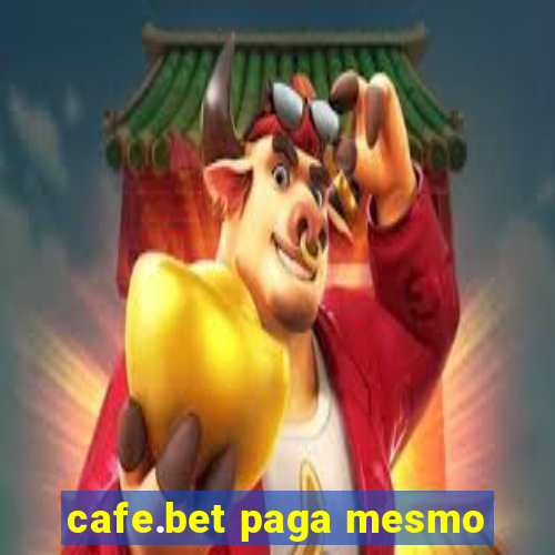 cafe.bet paga mesmo